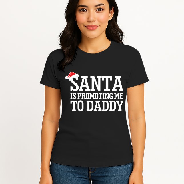 Santa Is Promoting Me To Daddy Womens T-Shirt