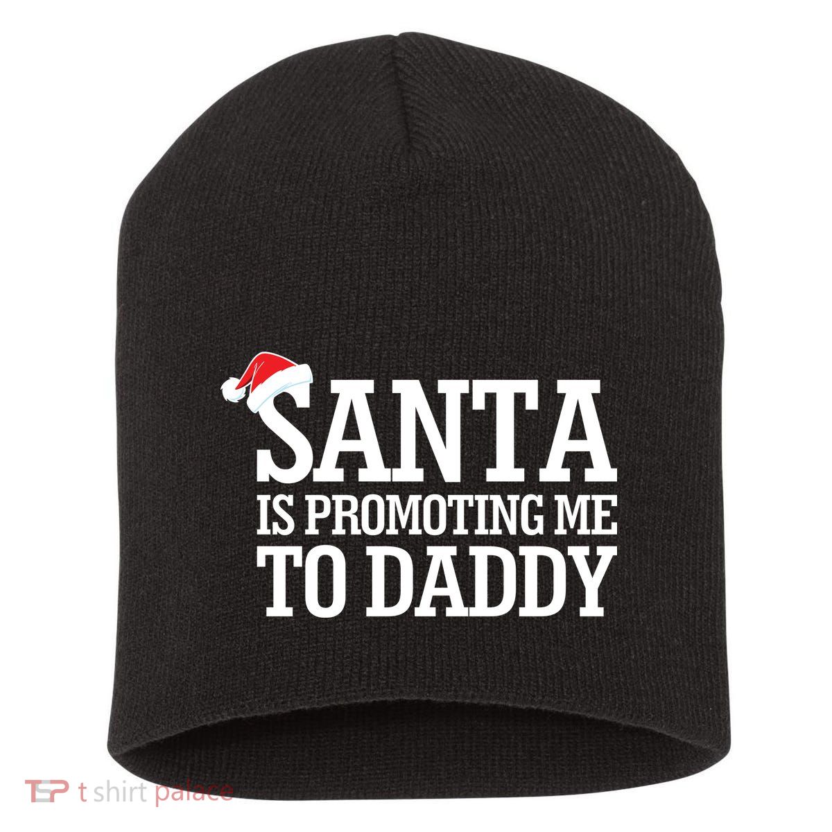 Santa Is Promoting Me To Daddy Short Acrylic Beanie