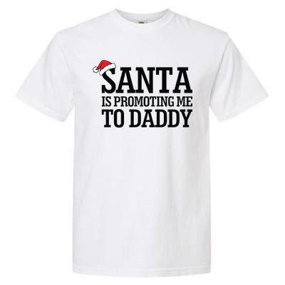 Santa Is Promoting Me To Daddy Garment-Dyed Heavyweight T-Shirt