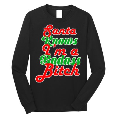 Santa Knows I'm A Badass B*tch Long Sleeve Shirt