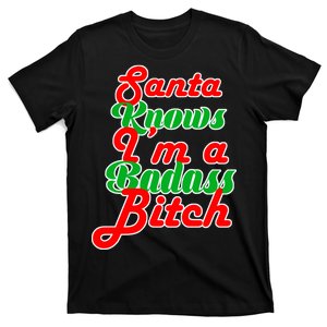 Santa Knows I'm A Badass B*tch T-Shirt