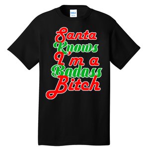 Santa Knows I'm A Badass B*tch Tall T-Shirt