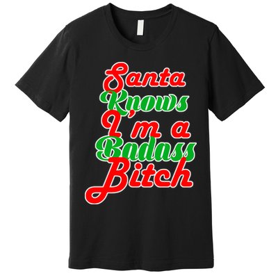 Santa Knows I'm A Badass B*tch Premium T-Shirt