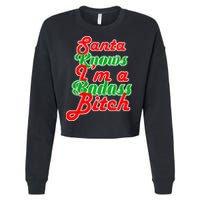 Santa Knows I'm A Badass B*tch Cropped Pullover Crew