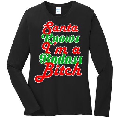 Santa Knows I'm A Badass B*tch Ladies Long Sleeve Shirt