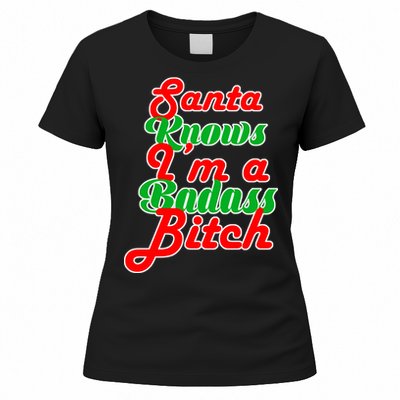 Santa Knows I'm A Badass B*tch Women's T-Shirt