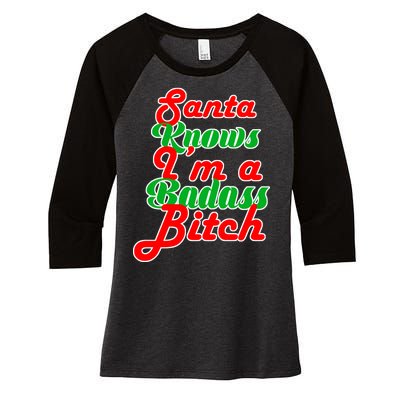 Santa Knows I'm A Badass B*tch Women's Tri-Blend 3/4-Sleeve Raglan Shirt