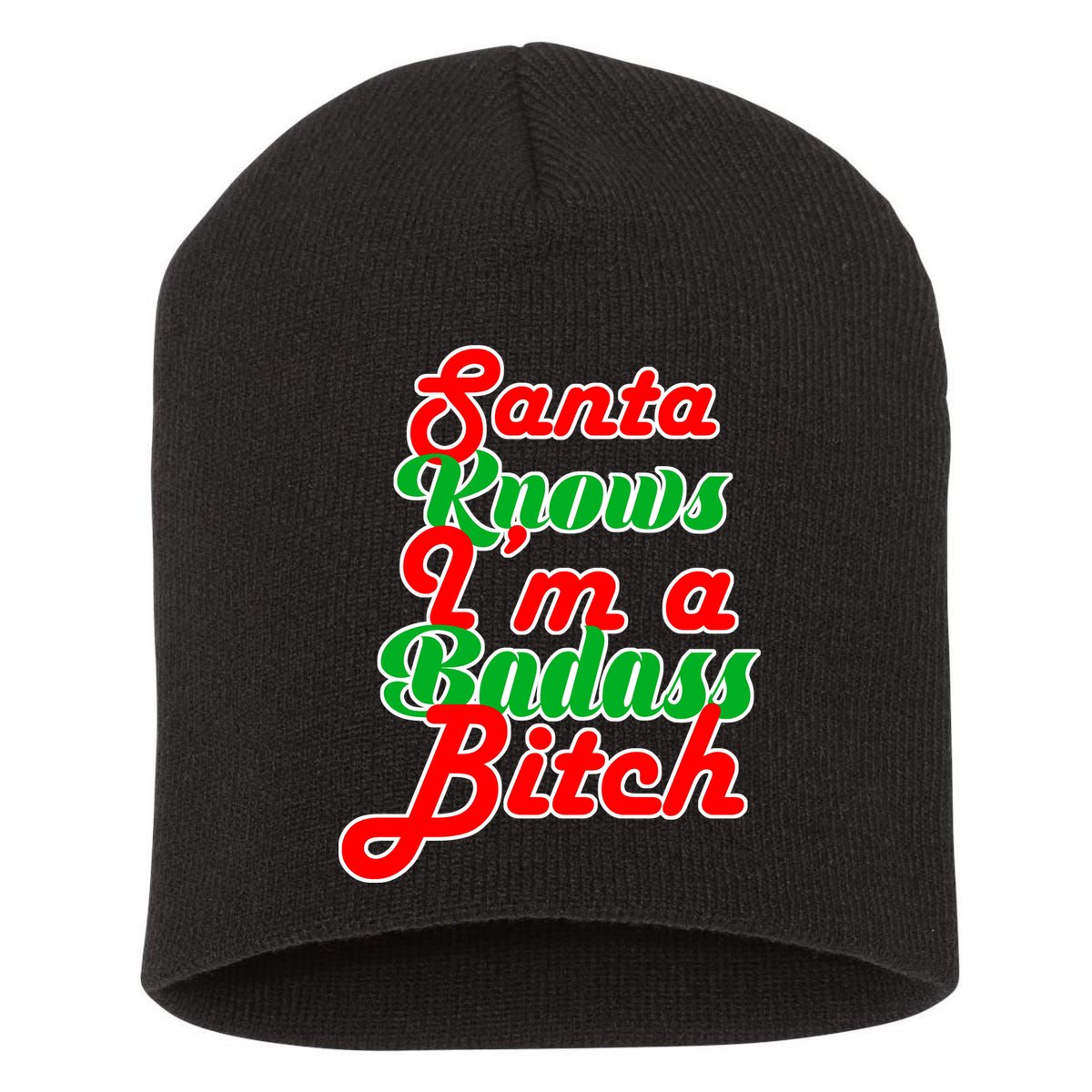 Santa Knows I'm A Badass B*tch Short Acrylic Beanie