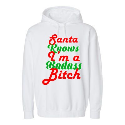 Santa Knows I'm A Badass B*tch Garment-Dyed Fleece Hoodie