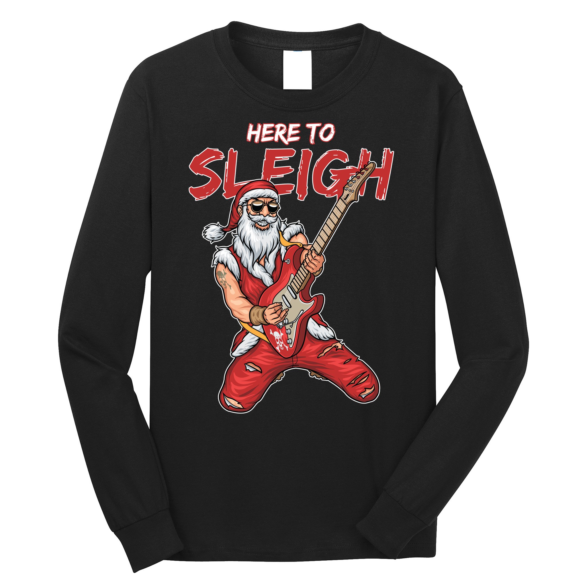 Santa Rocks Here To Sleigh  Long Sleeve Shirt