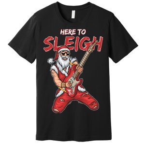 Santa Rocks Here To Sleigh  Premium T-Shirt