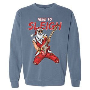 Santa Rocks Here To Sleigh  Garment-Dyed Sweatshirt