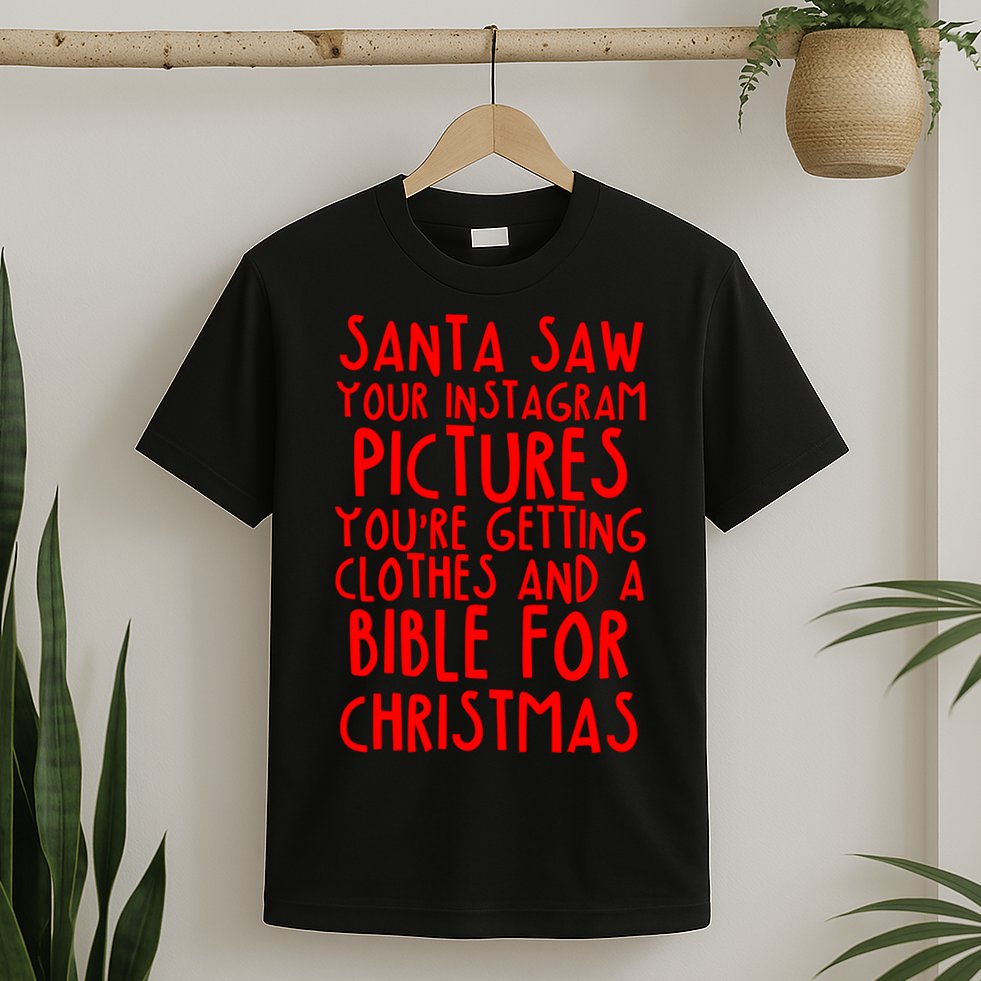 Santa Saw Your Instagram Pictures T-Shirt