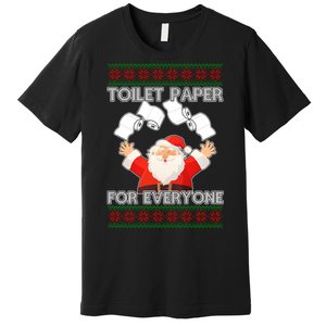 Santa Toilet Paper For Everyone Ugly Christmas Sweater Premium T-Shirt