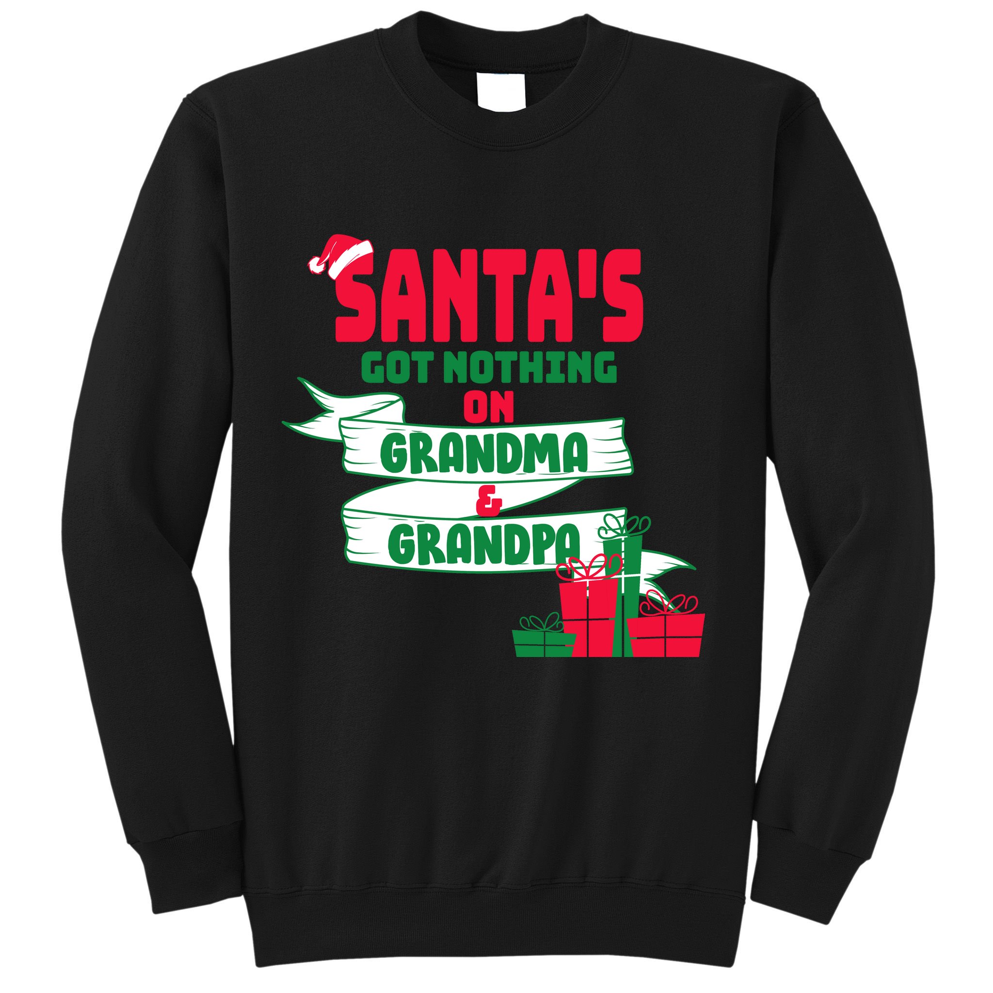 Santa's Got Nothing On Grandma And Grandpa Christmas Sweatshirt