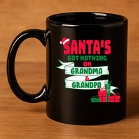 Santa's Got Nothing On Grandma And Grandpa Christmas 11oz C Handle Ceramic Mug