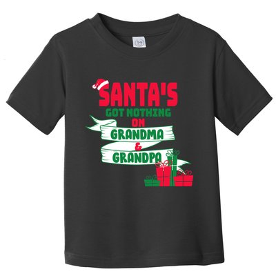 Santa's Got Nothing On Grandma And Grandpa Christmas Toddler T-Shirt