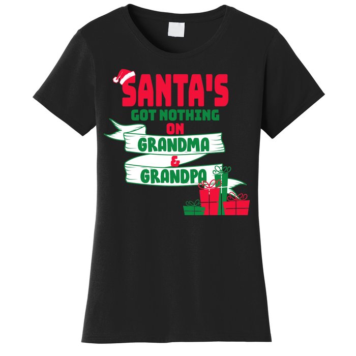 Santa's Got Nothing On Grandma And Grandpa Christmas Women's T-Shirt