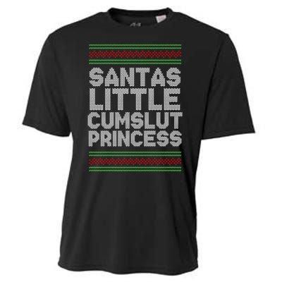 Santas Little Cumslut Princess Xmas Ugly Sweater Cooling Performance Crew T-Shirt