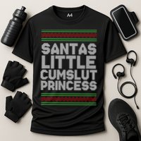 Santas Little Cumslut Princess Xmas Ugly Sweater Cooling Performance Crew T-Shirt