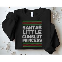 Santas Little Cumslut Princess Xmas Ugly Sweater Sweatshirt