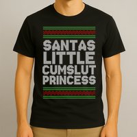 Santas Little Cumslut Princess Xmas Ugly Sweater T-Shirt