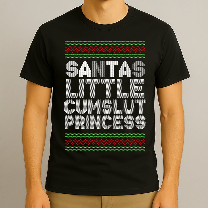 Santas Little Cumslut Princess Xmas Ugly Sweater T-Shirt