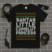 Santas Little Cumslut Princess Xmas Ugly Sweater T-Shirt