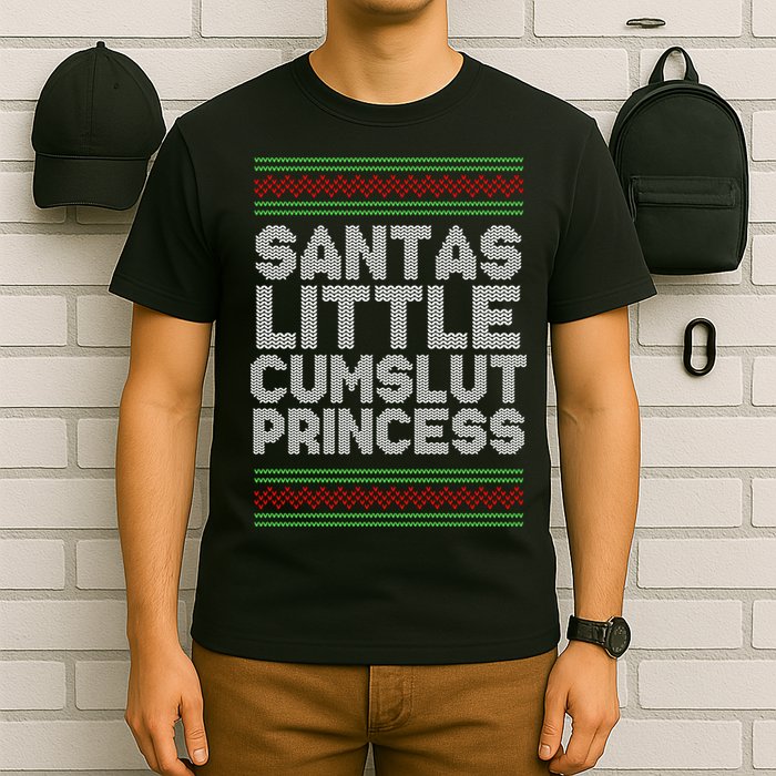 Santas Little Cumslut Princess Xmas Ugly Sweater T-Shirt