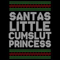 Santas Little Cumslut Princess Xmas Ugly Sweater T-Shirt