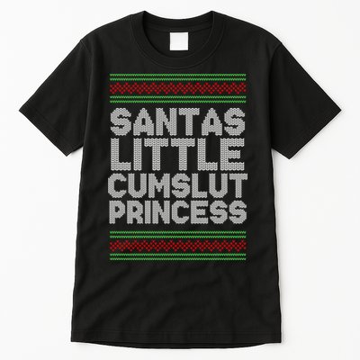 Santas Little Cumslut Princess Xmas Ugly Sweater Tall T-Shirt