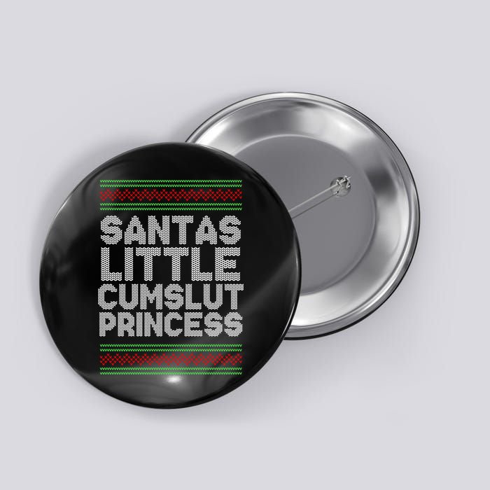 Santas Little Cumslut Princess Xmas Ugly Sweater Button