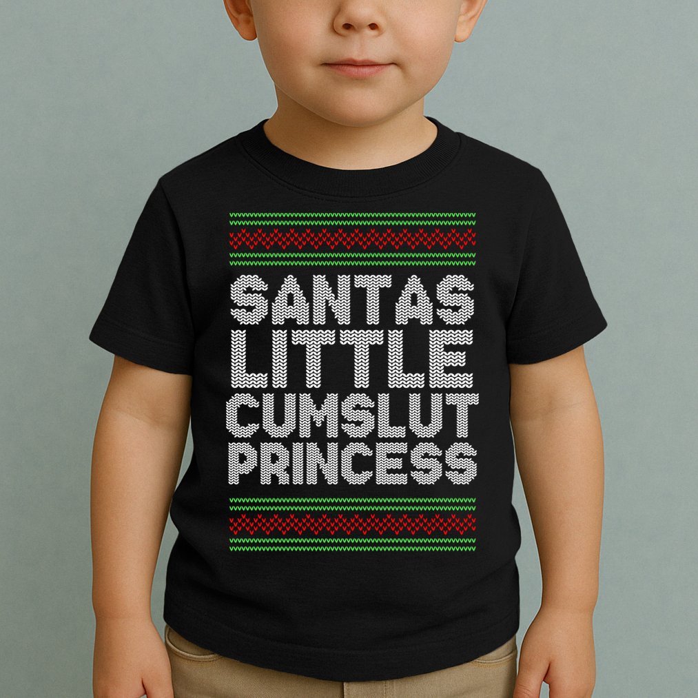 Santas Little Cumslut Princess Xmas Ugly Sweater Toddler T-Shirt