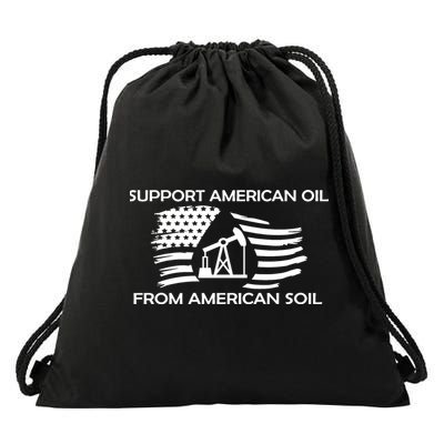 Support American Oil From American Soil USA Drawstring Bag