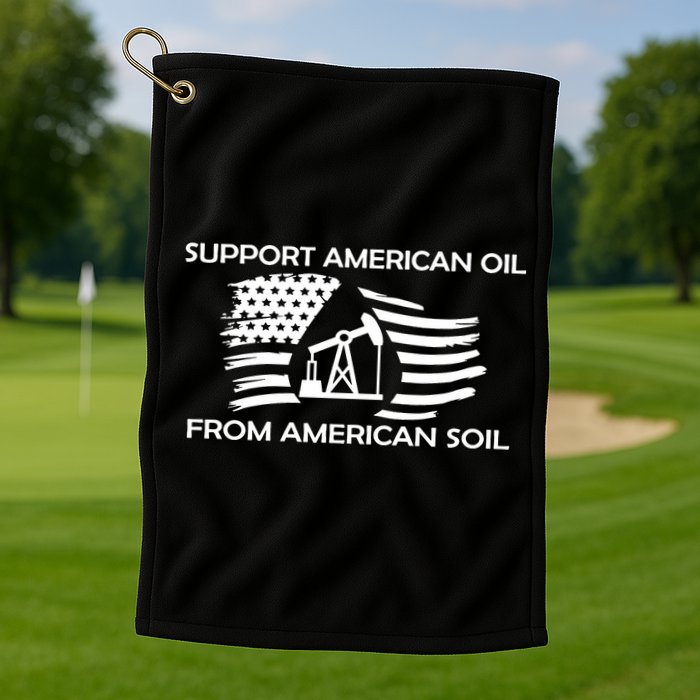 Support American Oil From American Soil USA Golf Towel