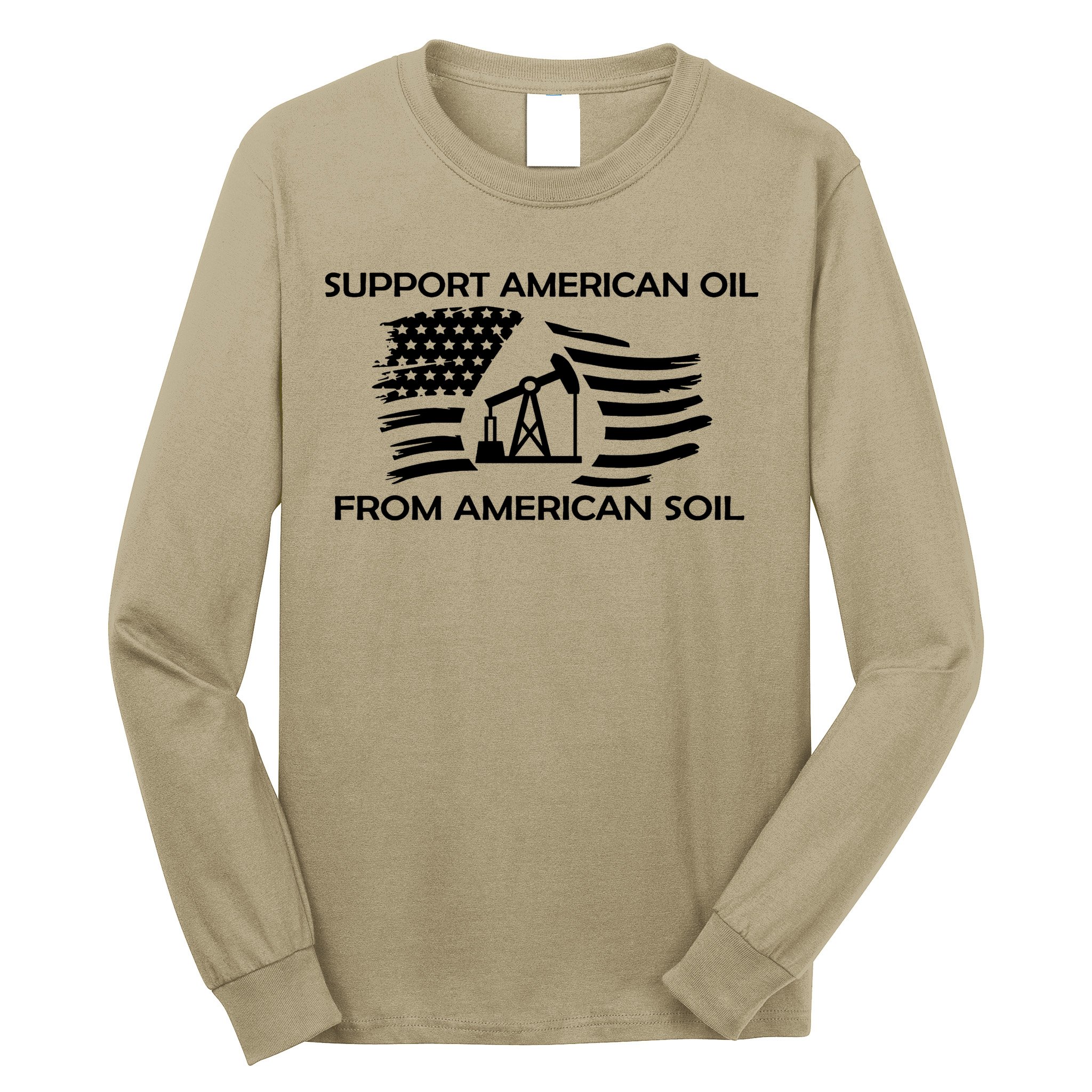 Support American Oil From American Soil USA Long Sleeve Shirt