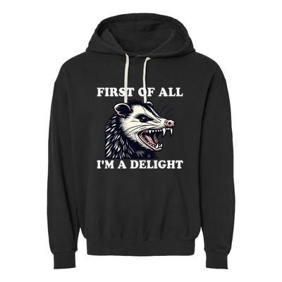 Sarcastic Angry Opossum Lover First Of All IM A Delight Garment-Dyed Fleece Hoodie