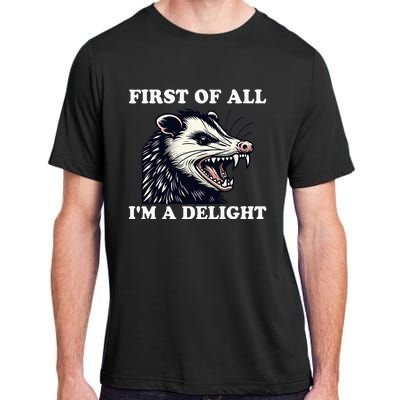 Sarcastic Angry Opossum Lover First Of All IM A Delight Adult ChromaSoft Performance T-Shirt