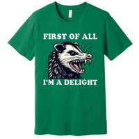 Sarcastic Angry Opossum Lover First Of All IM A Delight Premium T-Shirt