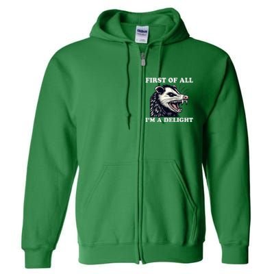 Sarcastic Angry Opossum Lover First Of All IM A Delight Full Zip Hoodie