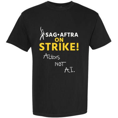 SAG AFTRA On Strike Actors Not AI Garment-Dyed Heavyweight T-Shirt