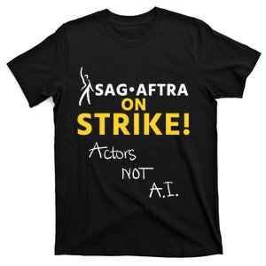 SAG AFTRA On Strike Actors Not AI T-Shirt