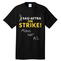 SAG AFTRA On Strike Actors Not AI Tall T-Shirt