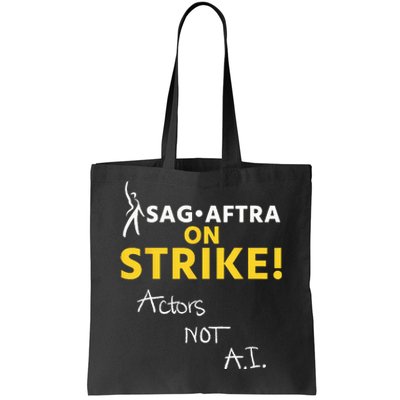 SAG AFTRA On Strike Actors Not AI Tote Bag