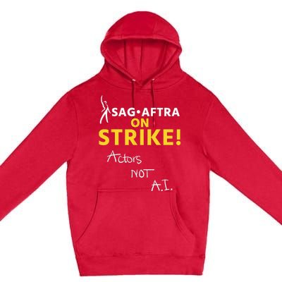 SAG AFTRA On Strike Actors Not AI Premium Pullover Hoodie