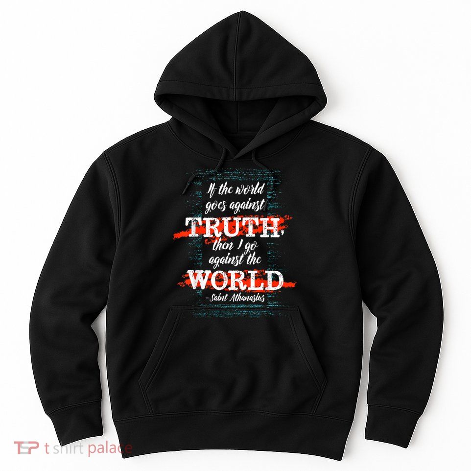 St Athanasius Of Alexandria Catholic Saint Against The World Hoodie