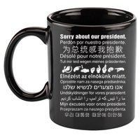 Sorry About Our President 11oz C Handle Ceramic Mug