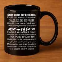 Sorry About Our President 11oz C Handle Ceramic Mug