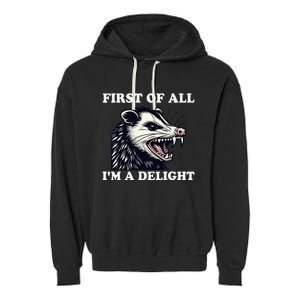 Sarcastic Angry Opossum Lover First Of All IM A Delight Garment-Dyed Fleece Hoodie