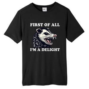 Sarcastic Angry Opossum Lover First Of All IM A Delight Tall Fusion ChromaSoft Performance T-Shirt